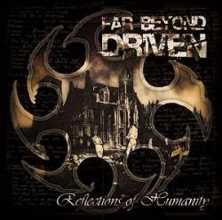 Far Beyond Driven : Reflections of Humanity